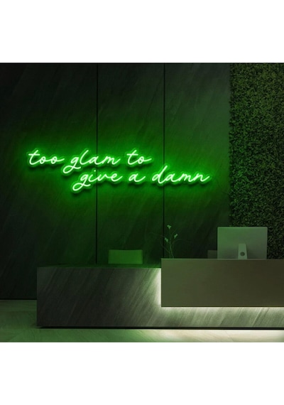Too Glam To Give A Damn Yazılı Neon Tabela Yeşil