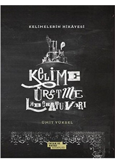 Kelimelerin Hayat Hikayesi - Ümit Yüksel - İnsan ve Hayat Kitaplığı