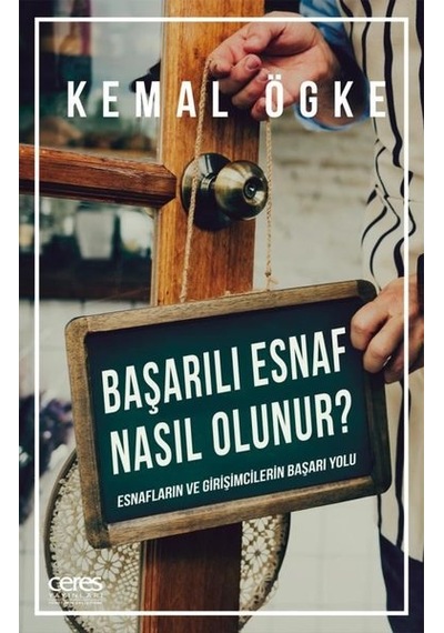 Başarılı Esnaf Nasıl Olunur? - Kemal Ögke - Ceres Yayınları