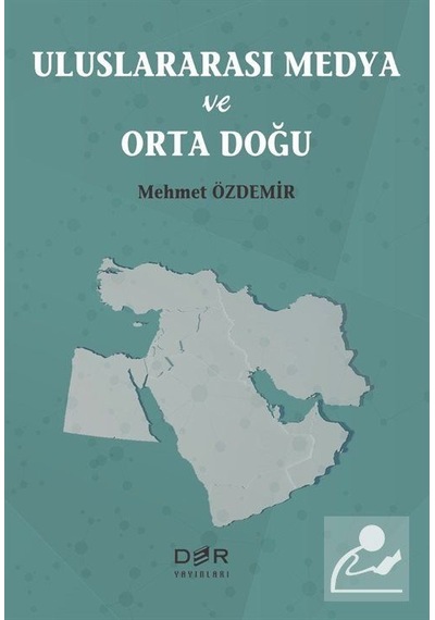 Uluslararası Medya ve Orta Doğu - Mehmet Özdemir - Der Yayınları