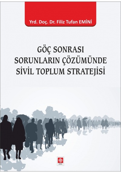 Göç Sonrası Sorunların Çözümünde Sivil Toplum Stratejisi - Filiz Tufan Emini - Ekin Basım Yayın