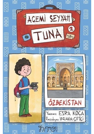Acemi Seyyah Tuna 2 - Özbekistan'da - Esra Koca - Nito Kitap