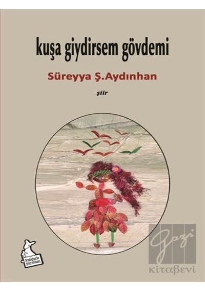 Kanguru Yayınları - Kuşa Giydirsem Gövdemi