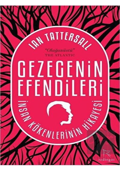 Gezegenin Efendileri: İnsan Kökenlerinin Hikayesi  - Ian Tattersall  - Redingot