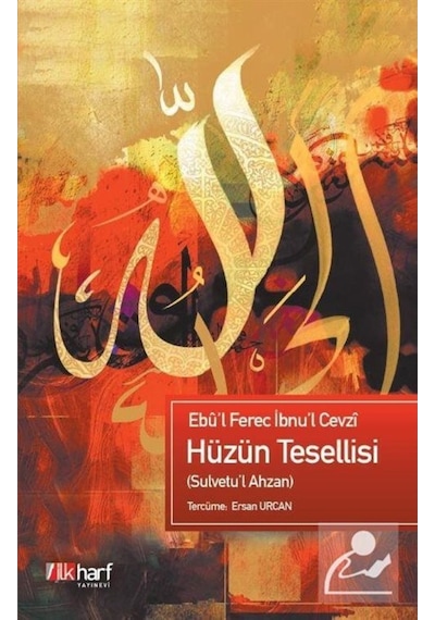 Hüzün Tesellisi - Sulvetu'l Ahzan - Ebul Ferec İbnul Cevzi - İlk Harf Yayınları