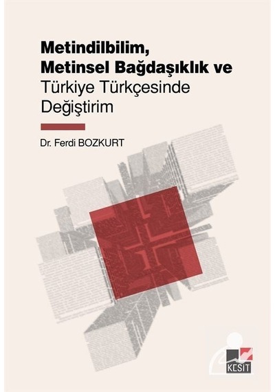 Metindilbilim Metinsel Bağdaşlık ve Türkçe Türkçesinde Değiştirim  - Ferdi Bozkurt  - Kesit Yayınları