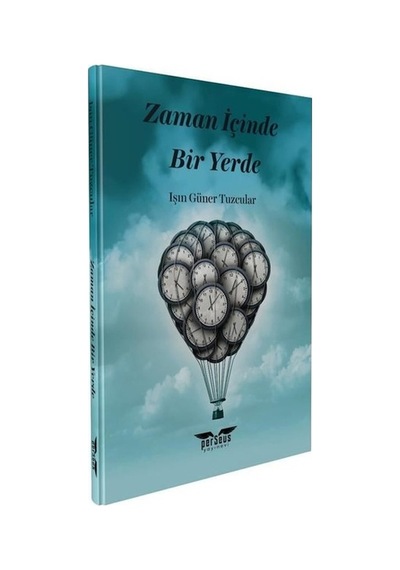 Zaman İçinde Bir Yerde - Işın Güner Tuzcular - Perseus Yayınevi