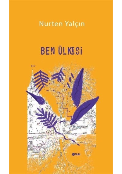 Ben Ülkesi - Nurten Yalçın - Şule Yayınları