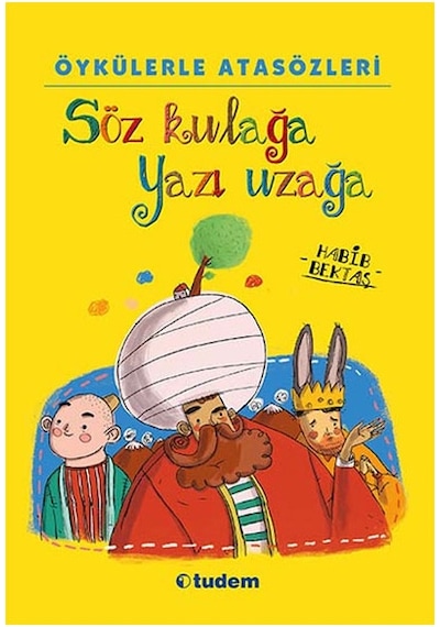 Öykülerle Atasözleri Söz Kulağa Yazı Uzağa Tudem Yay