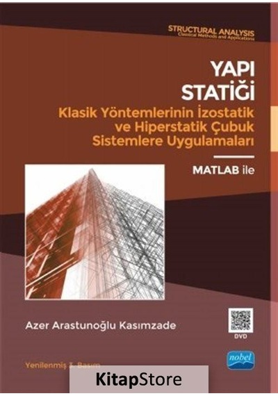Yapı Statiği Klasik Yöntemlerinin İzostatik ve Hiperstatik Çubuk Sistemlere Uygulamaları  - Azer Arastunoğlu Kasımzade  - Nobel Akademik Yayıncılık