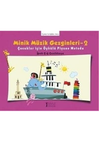 Minik Müzik Gezginleri-2 - İpek Çığ Çevikkaya - Müzik Eğitimi Yayınları