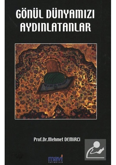 Gönül Dünyamızı Aydınlatanlar / Prof. Dr. Mehmet Demirci 9789758209361