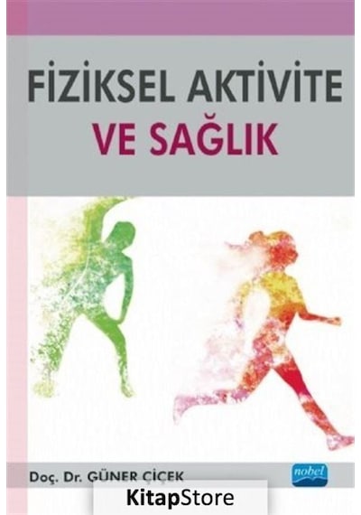 Fiziksel Aktivite ve Sağlık - Güner Çiçek - Nobel Akademik Yayıncılık