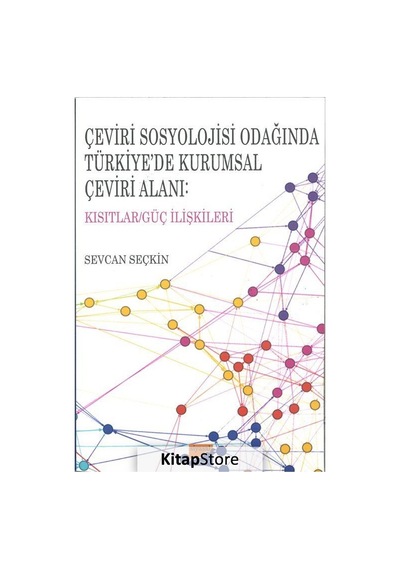 Çeviri Sosyolojisi Odağında Türkiye'de Kurumsal Çeviri Alanı /...