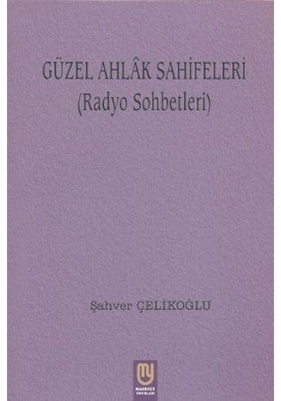 Güzel Ahlak Sahifeleri  - Şahver Çelikoğlu  - Marifet Yayınları