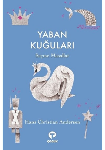Yaban Kuğuları - Seçme Masallar - Hans Christian Andersen - Turkuvaz Çocuk