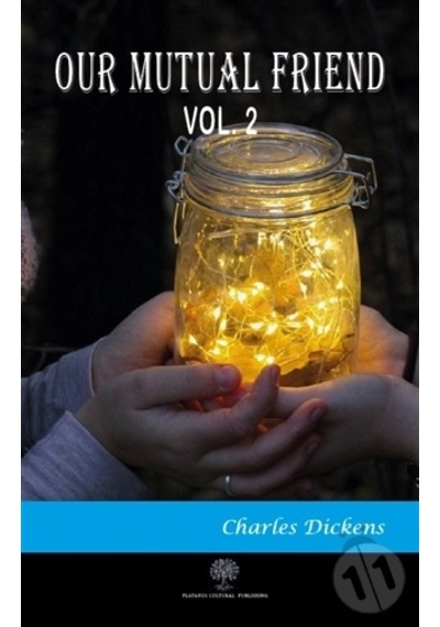 Our Mutual Friend Vol 2 - Charles Dickens - Platanus Publishing