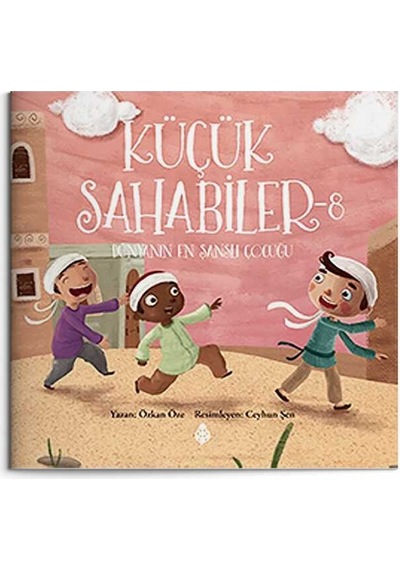 Küçük Sahabiler 8 - Dünyanın En Şanslı Çocuğu