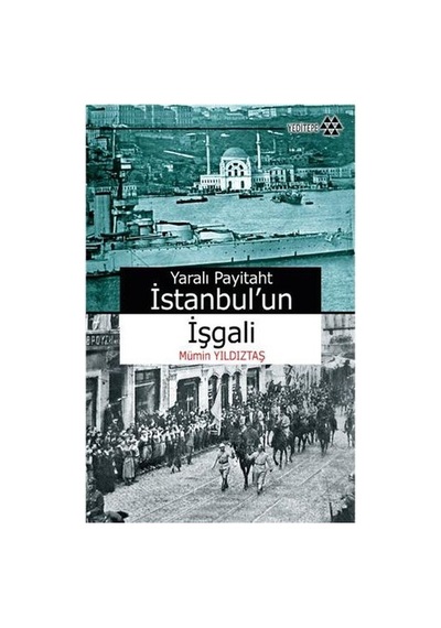 İstanbul İşgali Ve Sonrasında Yaşanan Gelişmeler