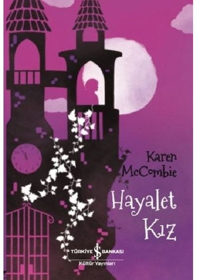 Hayalet Kız - Karen McCombie - İş Bankası Kültür Yayınları