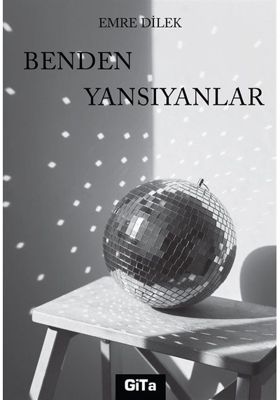 Benden Yansıyanlar - Emre Dilek - Gita Yayınevi