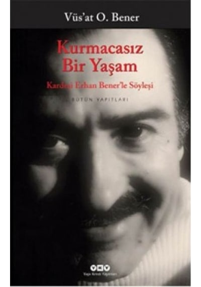 Kurmacasız Bir Yaşam - Vüsat O. Bener - Yapı Kredi Yayınları