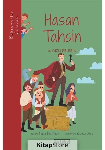 Hasan Tahsin ve Gizli Pelerin - Kahramanlar Karavanı - Büşra Şen Altun - Ketebe