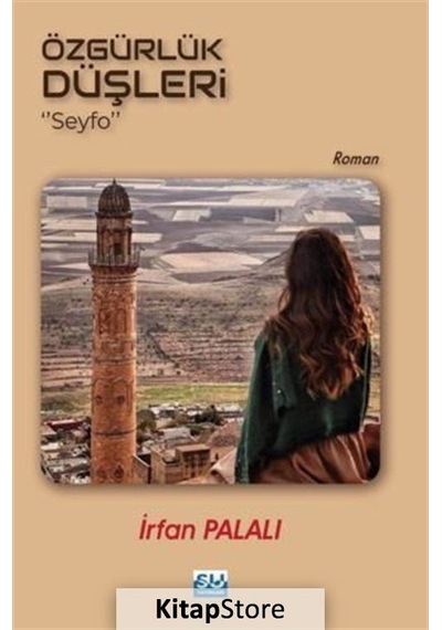 Özgürlük Düşleri Seyfo - İrfan Palalı - Su Yayınları
