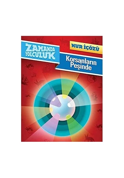 Zamanda Yolculuk Korsanların Peşinde - Nur İçözü İlk Baskı 2013