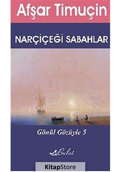 Gönül Gözüyle 5 - Narçiçeği Sabahlar - Afşar Timuçin - Bulut Yayınları