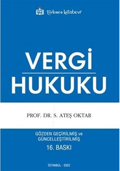 Vergi Hukuku - Ateş Oktar - Türkmen Kitabevi