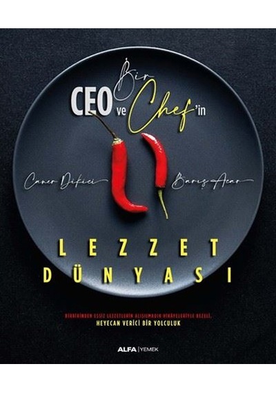 Bir Ceo ve Chef'in Lezzet Dünyası - Barış Acar - Alfa Yayıncılık