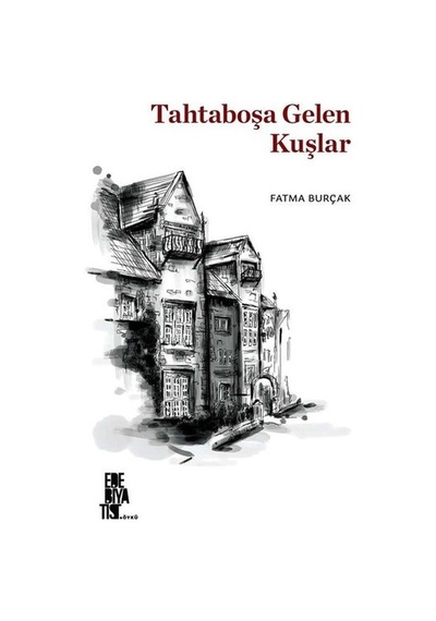 Tahtaboşa Gelen Kuşlar - Fatma Burçak - Edebiyatist
