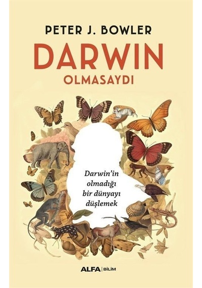Darwin Olmasaydı  - Peter J. Bowler  - Alfa Yayıncılık