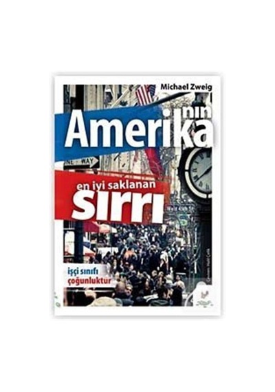 Amerika'nın En İyi Saklanan Sırrı İşçi Sınıfı - Michael Zweig - h2o Kitap