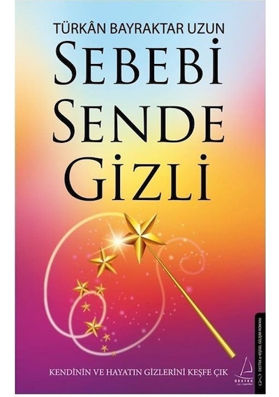 Sebebi Sende Gizli - Türkan Bayraktar Uzun - Destek Yayınları