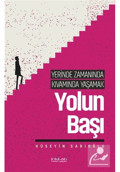Yerinde Zamanında Kıvamında Yaşamak / Yolun Başı / Hüseyin Sar...