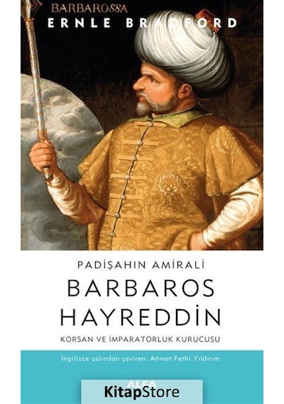 Padişahın Amirali Barbaros Hayreddin / Ernle Bradford