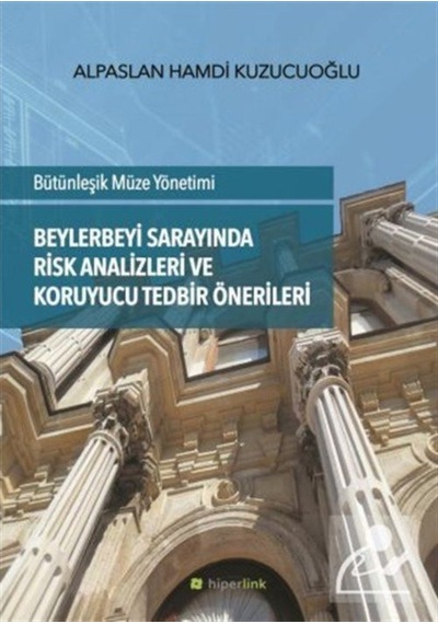 Beylerbeyi Sarayında Risk Analizleri ve Koruyucu Tedbir Önerileri - Alpaslan Hamdi Kuzucuoğlu - Hiperlink