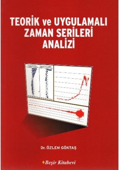Teorik ve Uygulamalı Zaman Serileri Analizi - Özlem Göktaş - Beşir Kitabevi