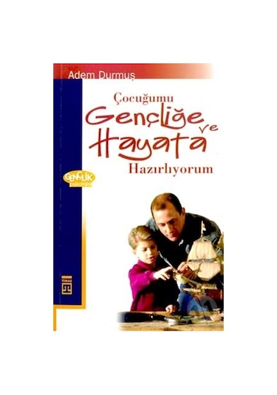 Çocuğumu Gençliğe Ve Hayata Hazırlıyorum
