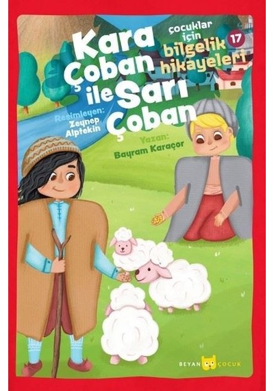 Kara Çoban İle Sarı Çoban - Çocuklar için Bilgelik Hikayeleri 17 - Bayram Karaçor - Beyan Çocuk