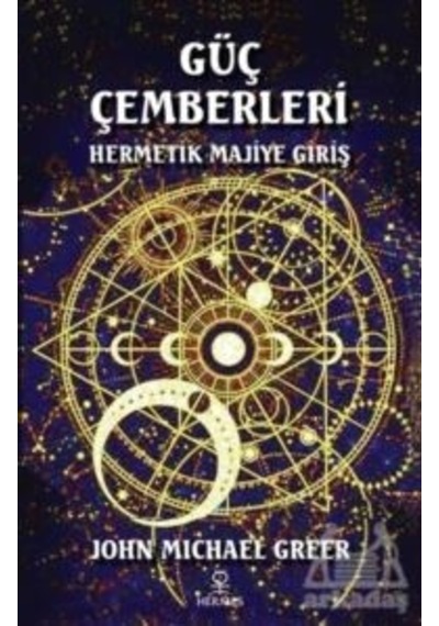 Güç Çemberleri - Hermetik Majiye Giriş - John Michael Greer - Hermes Yayınları