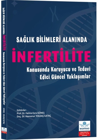 Sağlık Bilimleri Alanında İnfertilite Konusunda Koruyucu Ve Tedavi Edici Güncel Yaklaşımlar