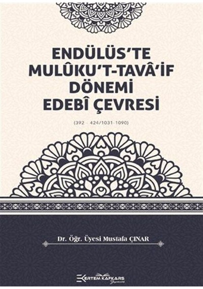 Endülüs'te Mulûku't-tava'if Dönemi Edebî Çevresi 392 - 424/10...
