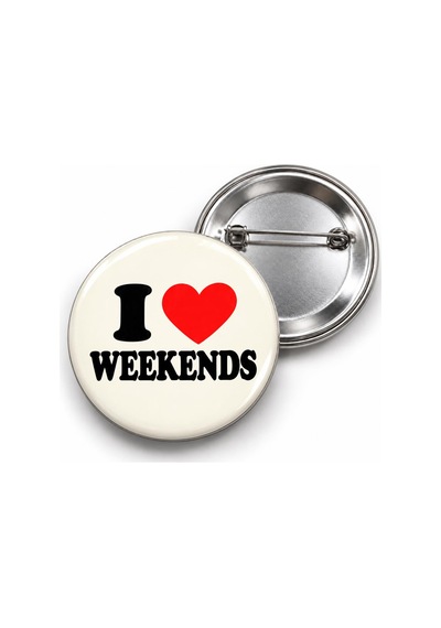 I Love Weekends - 58mm Rozet Çok Renkli