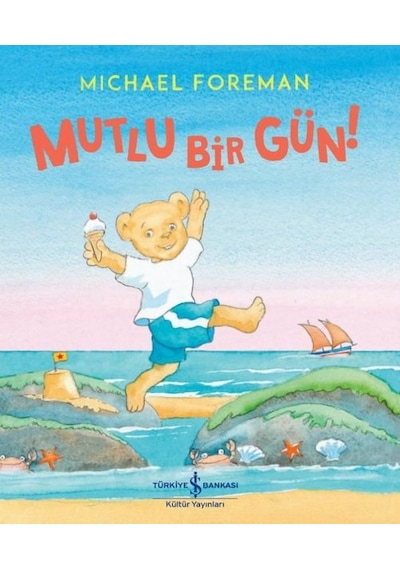 Mutlu Bir Gün! - Michael Foreman - İş Bankası Kültür Yayınları