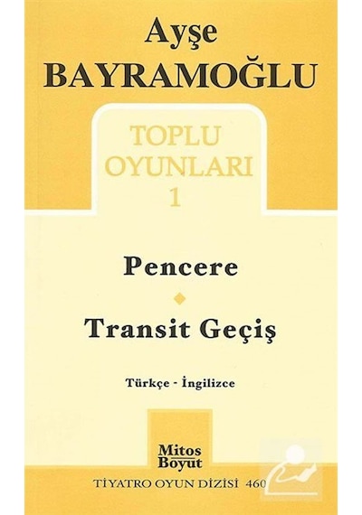 Toplu Oyunlar 1 - Pencere - Transit Geçiş - Ayşe Bayramoğlu - Mitos Boyut Yayınları