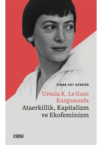 Ursula K. Le Guin Kurgusunda Ataerkillik, Kapitalizm Ve Ekofem...