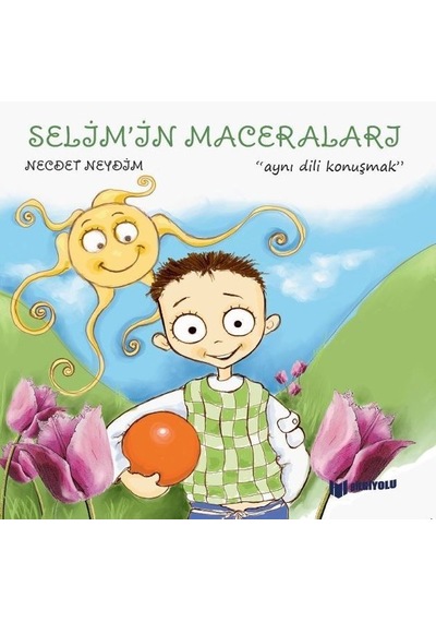 Selim'in Maceraları - Aynı Dili Konuşmak - Necdet Neydim - Bilgiyolu Kültür Yayınları